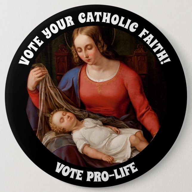 PROLIFE VOTE CATHOLIC VIRGIN MARY JESUS  6 CM ROUND BADGE (Front)