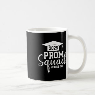 Prom Squad 2025 Proud Dad Graduate Prom Cl Of 2025 Coffee Mug