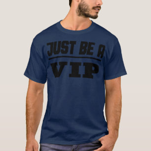 Prominenter Just Be A Vip T-Shirt