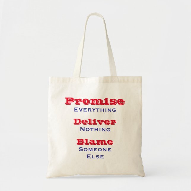 Promise Everything Deliver Nothing Political       Tote Bag (Front)