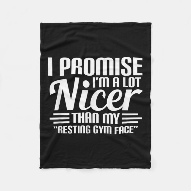 Promise I'm A Lot Nicer Than My Resting Gym Face W Fleece Blanket (Front)