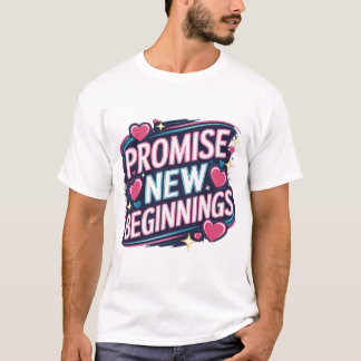 Promise New Beginnings Inspirational Design T-Shirt