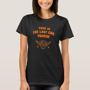 Promise This Is The Last Car Mechanic Car Service T-Shirt