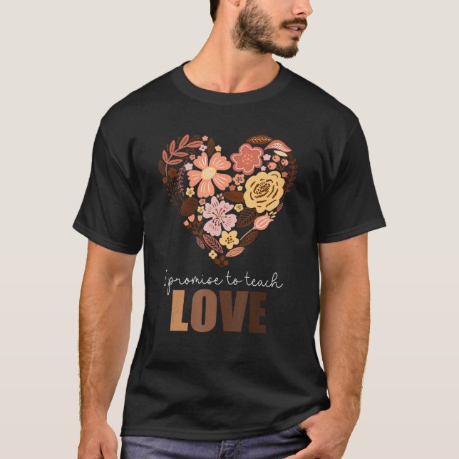 Promise To Teach Love Floral Heart Melanin Black H T-Shirt (Front)