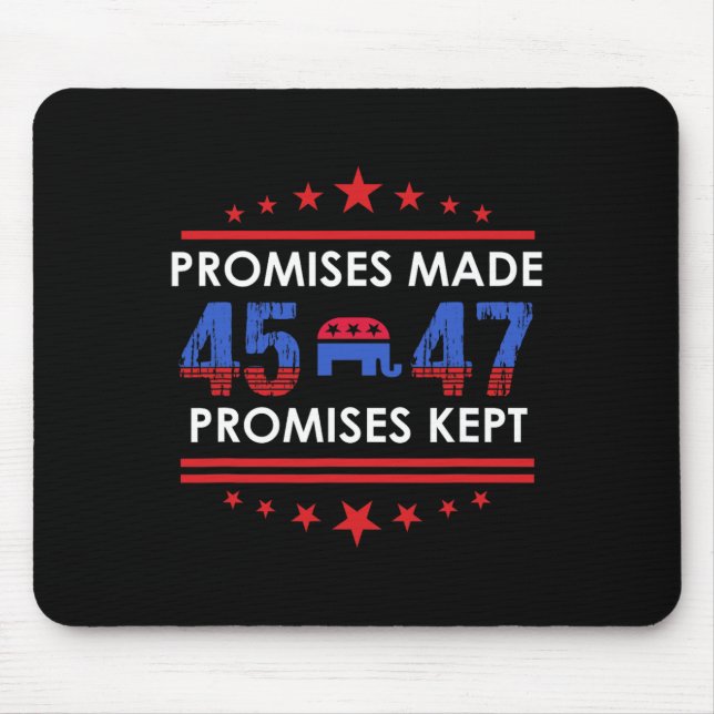 Promises Made Promises Kept Trump 45 47 Sign  Mouse Mat (Front)