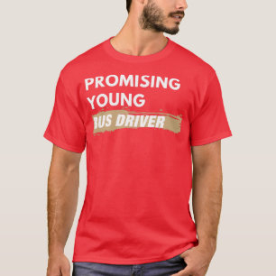 Promising Young Bus Driver T-Shirt