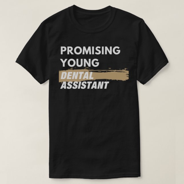Promising Young Dental Assistant T-Shirt (Design Front)