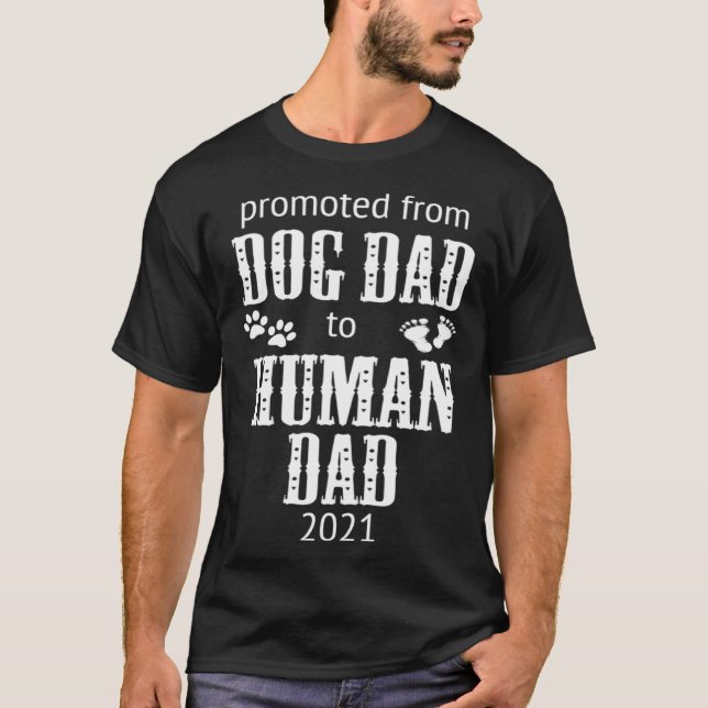 Promoted Dog Dad to Dad Father s Day for New Dad T-Shirt (Front)