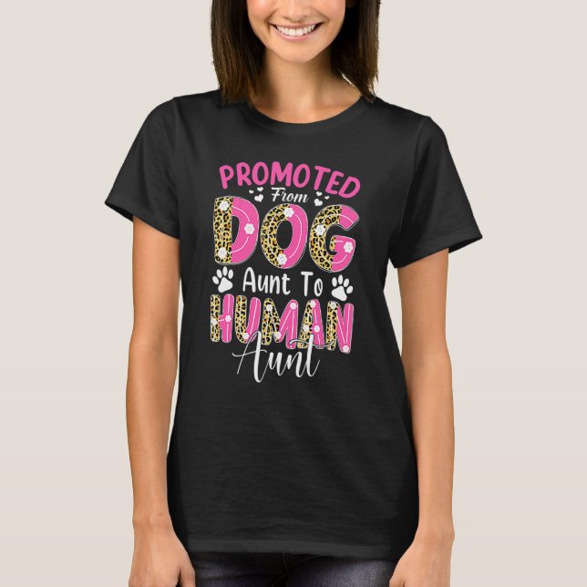 Promoted From Dog Aunt To Human Aunt Leopard Mothe T-Shirt (Front)