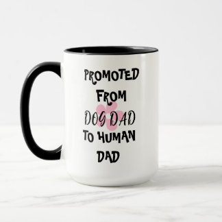 PROMOTED FROM DOG DAD TO HUMAN DAD MUG