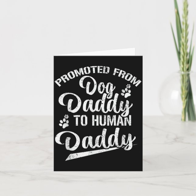 Promoted From Dog Daddy To Human Daddy Funny New D Card (Front)
