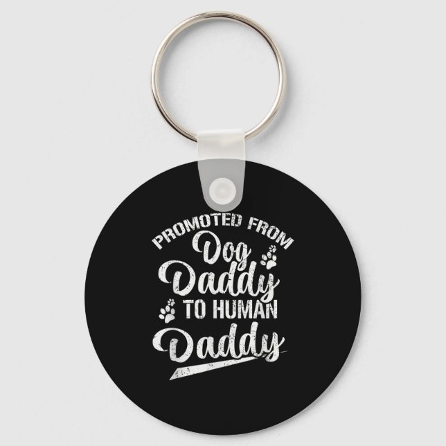 Promoted From Dog Daddy To Human Daddy Funny New D Key Ring (Front)