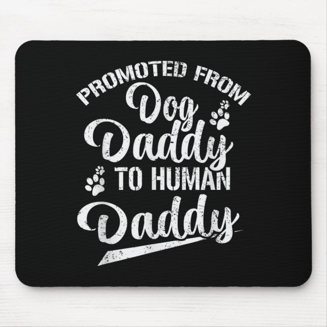 Promoted From Dog Daddy To Human Daddy Funny New D Mouse Mat (Front)