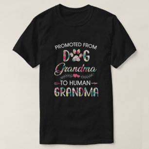 Promoted From Dog Grandma To Human Grandma Dog Lov T-Shirt