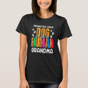 Promoted From Dog Grandma To Human Grandma Leopard T-Shirt