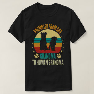 Promoted From Dog Grandma To Human Grandma T-Shirt