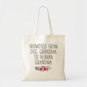 Promoted From Dog Grandma to Human Grandma Tote Bag
