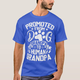 Promoted From Dog Grandpa To Human Grandpa T-Shirt