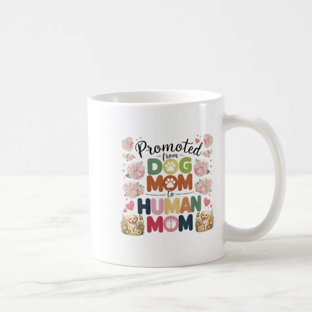 Promoted From Dog Mom To Human Moms Mothers Day Ne Coffee Mug (Right)