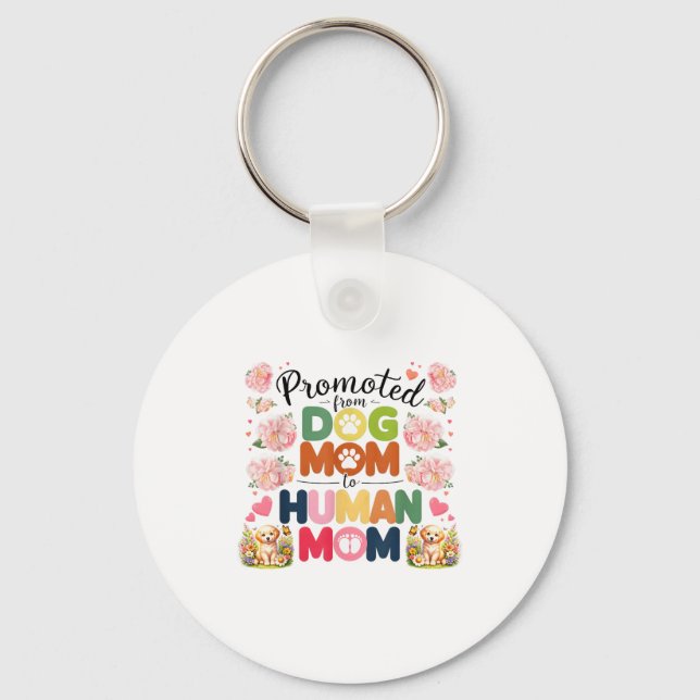Promoted From Dog Mom To Human Moms Mothers Day Ne Key Ring (Front)