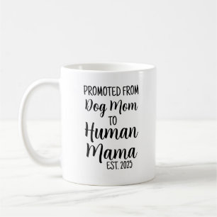 Promoted From Dog Mum To Human Mama Est 2025 Cute Coffee Mug