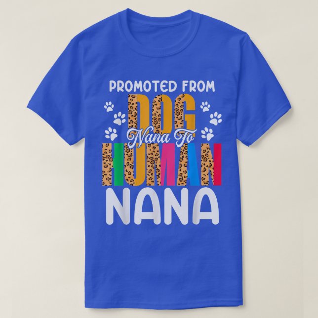 Promoted From Dog Nana To Human Nana Leopard Funny T-Shirt (Design Front)