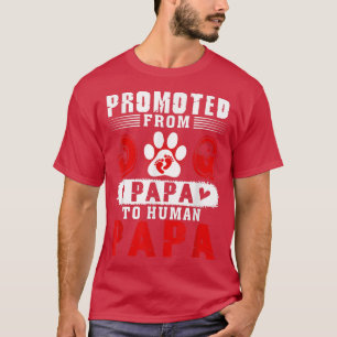 Promoted From Dog Papa To Human Papa Expecting New T-Shirt