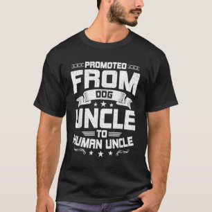 Promoted From Dog Uncle To Human Uncle Dog Lover T-Shirt