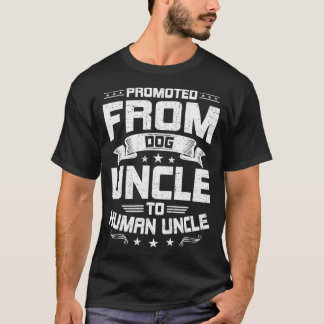 Promoted From Dog Uncle To Human Uncle Dog Lover  T-Shirt