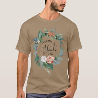 Promoted to Abuela Est 2022 Women Flower First Tim T-Shirt