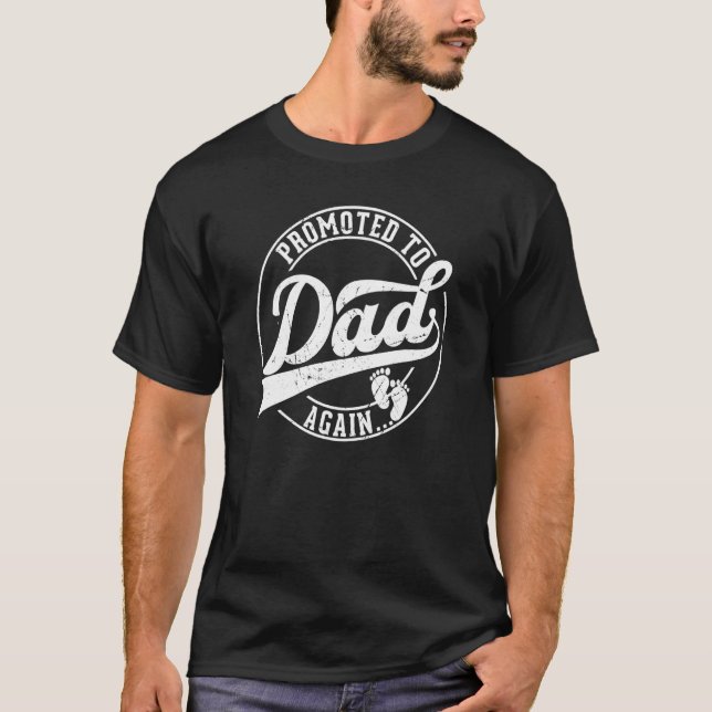 Promoted to again Dad pregnancy 2nd 3rd time dad T-Shirt (Front)