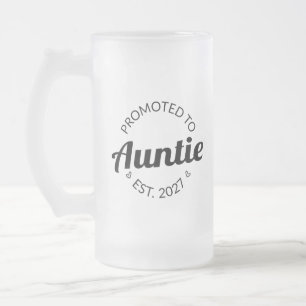 Promoted To Auntie Est 2027 New Aunt I Frosted Glass Beer Mug