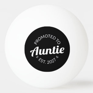 Promoted To Auntie Est 2027 New Aunt I Ping Pong Ball