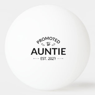 Promoted To Auntie Est 2027 New Aunt II Ping Pong Ball