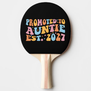Promoted To Auntie Est 2027 New Aunt Ping Pong Paddle
