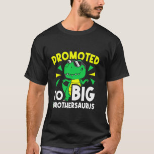 PROMOTED TO Big BROTHERSAURUS Big Brother Dinosaur T-Shirt