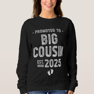 Promoted to Big Cousin 2025 Soon To Be Big Cousin Sweatshirt