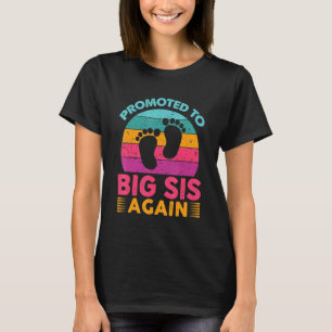 Promoted To Big Sis Again I'm Going To Be A Big Si T-Shirt