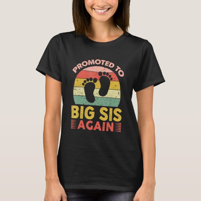 Promoted To Big Sis Again I'm Going To Be A Big Si T-Shirt (Front)