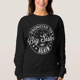 Promoted to Big Sister Again Est 2025 Finally Big Sweatshirt