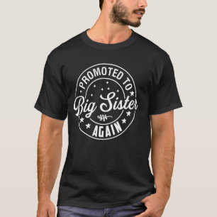 Promoted to Big Sister Again Est 2025 Finally Big T-Shirt