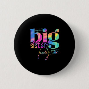 Promoted To Big Sister Finally 2026 Tie Dye New Ba 6 Cm Round Badge