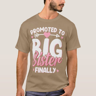 Promoted to Big Sister Finally Baby Announcement B T-Shirt