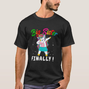 Promoted To Big Sister Finally Unicorn Dabbing For T-Shirt