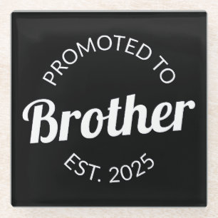 Promoted To Brother Est. 2025 I Glass Coaster