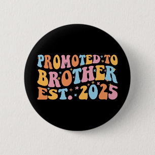 Promoted To Brother Est. 2025 III 6 Cm Round Badge