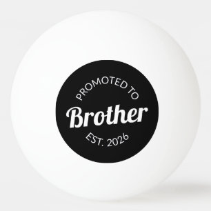 Promoted To Brother Est. 2026 I Ping Pong Ball