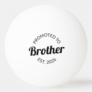 Promoted To Brother Est. 2026 I Ping Pong Ball