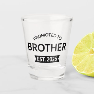 Promoted To Brother Est. 2026 II Shot Glass