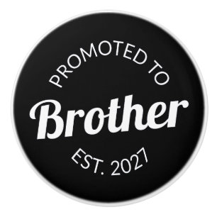Promoted To Brother Est 2027 Big Brother I Ceramic Knob